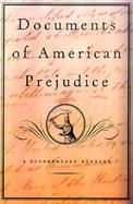 Documents of American Prejudice: An Anthology of Writings on Race from Thomas Jefferson to David Duke cover