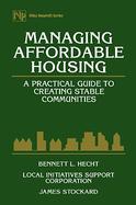 Managing Affordable Housing A Practical Guide to Creating Stable Communities cover