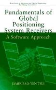 Fundamentals Of Global Positioning System Receivers A Software Approach cover