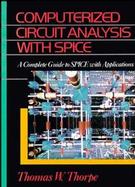 Computerized Circuit Analysis with SPICE: A Complete Guide to SPICE with Applications cover