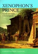 Xenophon's Prince Republic and Empire in the Cyropaedia cover