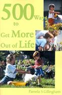 500 Ways to Get More Out of Life cover