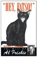 Hey, Fatso The Best of Al Frisibie cover