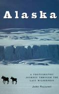 Alaska: A Photographic Journey Through the Last Wilderness cover
