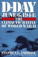 D-Day June 6, 1944 The Climactic Battle of World War II cover