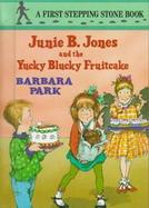 Junie B. Jones & the Yucky Blucky Fruitcake cover