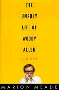 The Unruly Life of Woody Allen: A Biography cover