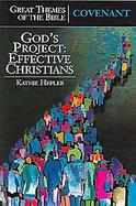 Great Themes Of The Bible--covenant God's Project--effective Christians cover