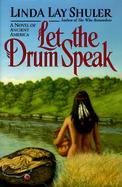Let the Drum Speak: A Novel of Ancient America cover