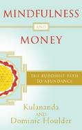 Mindfulness and Money: The Buddhist Path of Abundance cover