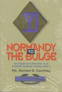 Normandy to the Bulge: An American Infantry GI in Europe During World War II cover