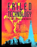Failed Technology True Stories of Technological Disasters cover