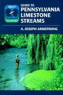 Trout Unlimited's Guide to Pennsylvania Limestone Streams cover