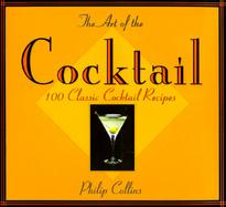The Art of the Cocktail 100 Classic Cocktail Recipes cover