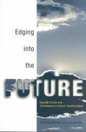 Edging into the Future Science Fiction and Contemporary Cultural Transformation cover