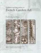 Tradition and Innovation in French Garden Art Chapters of a New History cover