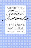 Authority and Female Authorship in Colonial America cover