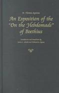 An Exposition of the on the Hebdomads of Boethius cover