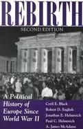 Rebirth A Political History of Europe Since World War II cover