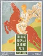 Defining Russian Graphic Arts From Diaghilev to Stalin, 1891-1934 cover