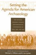 Setting the Agenda for the American Archaeology The National Research Council Archaeological Conferences of 1929, 1932, and 1935 cover