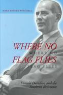 Where No Flag Flies Donald Davidson and the Southern Resistance cover