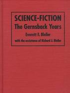 Science-Fiction The Gernsback Years  A Complete Coverage of the Genre Magazines Amazing, Astounding, Wonder, and Others from 1926 Through 1936 cover