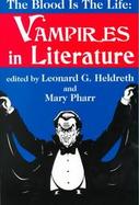 The Blood Is the Life Vampires in Literature cover
