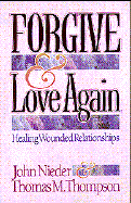 Forgive and Love Again: Healing Wounded Relationships cover