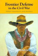 Frontier Defense in the Civil War Texas' Rangers and Rebels cover