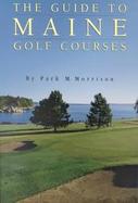 The Guide to Maine Golf Courses cover