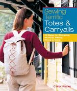 Sewing Terrific Totes & Carryalls: 40 Bags for Shopping, Working, Hiking, Biking & More cover