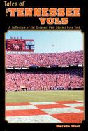 Tales of Tennessee Vols Volunteer Legends, Landmarks, Laughs and Lies cover