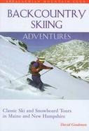 Backcountry Skiing Adventures Classic Ski and Snowboard Tours in Maine and New Hampshire cover