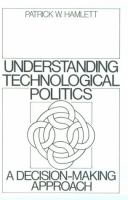Understanding Technological Politics A Decision-Making Approach cover