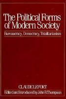 The Political Forms of Modern Society: Bureaucracy, Democracy, Totalitarianism cover