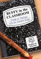 Buffy in the Classroom : Essays on Teaching with the Vampire Slayer cover