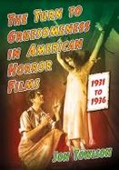 The Turn to Gruesomeness in American Horror Films, 1931-1936 cover