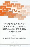 Nanolithography A Borderland Between Stm, Eb, Ib, and X-Ray Lithographies cover