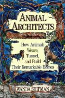 Animal Architects: How Animals Weave, Tunnel, and Build Their Remarkable Homes cover
