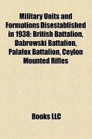 Military Units and Formations Disestablished In 1938 : British Battalion, Dabrowski Battalion, Palafox Battalion, Ceylon Mounted Rifles cover