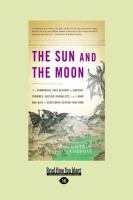 The Sun and the Moon : The Remarkable True Account of Hoaxers, Showmen, Dueling Journalists, and Lunar Man-Bats in Nineteenth-Century New York (Large cover