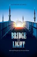 Bridge to Light Spiritual Wayfaring Towards Islam cover
