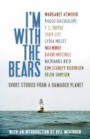 I'm with the Bears : Short Stories from a Damaged Planet cover