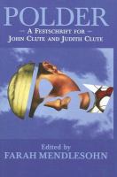 Polder: A Festschrift for John Clute and Judith Clute (Old Earth Books Series on Contemporary Science Fiction and Fantasy Writers) (Old Earth Books Se cover