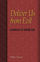 Deliver Us from Evil A Manual of Exorcism cover