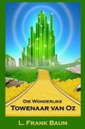 Die Wonderlike Towenaar Van Oz : The Wonderful Wizard of Oz, Afrikaans Edition cover