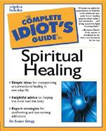 The Complete Idiot's Guide to Spiritual Healing cover