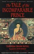 The Tale of the Incomparable Prince: The Classic Tibetan Novel cover
