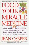 Food Your Miracle Medicine How Food Can Prevent and Cure over 100 Symptoms and Problems cover